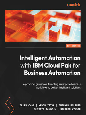 cover image of Intelligent Automation with IBM Cloud Pak for Business Automation